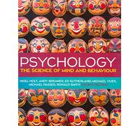 Psychology: The Science of Mind and Behaviour, 4e