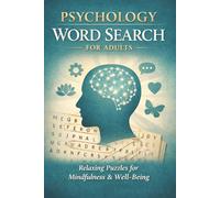 Psychology Word Search for Adults: 55 Easy Word Search Puzzles Inspired by Psychology, Emotions, and the Mind for Relaxation (6x9 inches, 111 Pages) ... Times (Mindfulness / Wellness Puzzle Series)