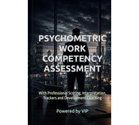 PSYCHOMETRIC WORK COMPETENCY ASSESSMENT: With Professional Scoring, Interpretation, Trackers and Development Coaching (Tests, Games, Trivia & Entertainment)
