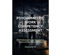 PSYCHOMETRIC WORK COMPETENCY ASSESSMENT: With Professional Scoring, Interpretation, Trackers and Development Coaching (Tests, Games, Trivia & Entertainment)