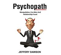 Psychopath: Manipulation, Con Men And Relationship Fraud
