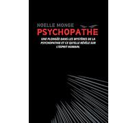 PSYCHOPATHE: Une plongée dans les mystères de la psychopathie et ce qu’elle révèle sur l’esprit humain.