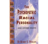 Psychopathic Racial Personality and Other Essays by Wright, Bobby E. (2006) Paperback