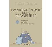 Psychopathologie de la pédophilie - 2e éd.: Identifier, prévenir, prendre en charge