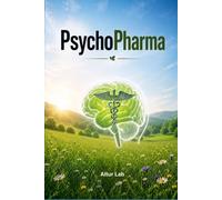 PsychoPharma: Tous ce qu'on ne vous a jamais raconté sur les PsychoPharma et leurs alternatives éventuelles, ailleurs dans le monde (Les Enquêtes AlturLab)