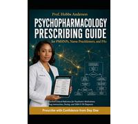 Psychopharmacology Prescribing Guide for PMHNPs, Nurse Practitioners, and PAs: A Practical Clinical Reference for Psychiatric Medications, Drug ... - Prescribe with Confidence from Day One