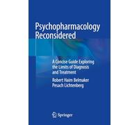 Psychopharmacology Reconsidered: A Concise Guide Exploring the Limits of Diagnosis and Treatment