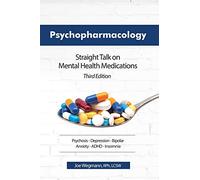 Psychopharmacology: Straight Talk on Mental Health Medications, Third Edition