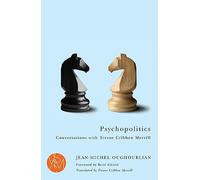 Psychopolitics: Conversations with Trevor Cribben Merrill (Studies in Violence, Mimesis & Culture)