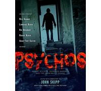 Psychos: Serial Killers, Depraved Madmen, and the Criminally Insane