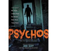 Psychos: Serial Killers, Depraved Madmen, and the Criminally Insane
