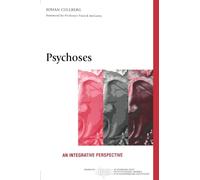 Psychoses: An Integrative Perspective (The International Society for Psychological and Social Approaches to Psychosis Book Series)