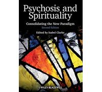 Psychosis and Spirituality – Consolidating the New Paradigm – 2nd Edition