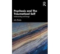 Psychosis and The Traumatised Self