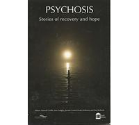 Psychosis: Stories of Recovery and Hope