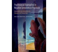 Psychosocial Approaches to Negative Symptoms in Psychosis : Assessment and Intervention for Clinicians and Researchers
