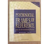 Psychosocial Frames of Reference: Core for Occupation-Based Practice