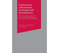 Psychosocial Interventions for People with Schizophrenia: A Practical Guide for Mental Health Workers