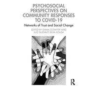 Psychosocial Perspectives on Community Responses to Covid-19: Networks of Trust and Social Change