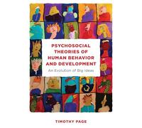 Psychosocial Theories of Human Behavior and Development: An Evolution of Big Ideas