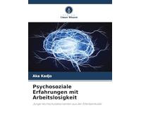 Psychosoziale Erfahrungen mit Arbeitslosigkeit: Junge Hochschulabsolventen aus der Elfenbeinküste