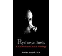 [(Psychosynthesis: A Collection of Basic Writings)] [Author: MD Roberto Assagioli] published on (February, 2012)