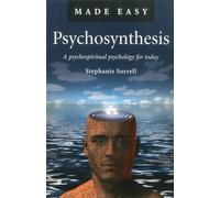 Psychosynthesis Made Easy: A Psychospiritual Psychology for Today