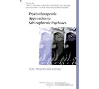 Psychotherapeutic Approaches to Schizophrenic Psychoses: Past, Present and Future (The International Society for Psychological and Social Approaches to Psychosis Book Series)