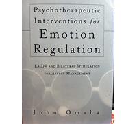 Psychotherapeutic Interventions for Emotional Regulation - EMDR and Bilateral Stimulation for Affect Management