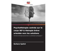 Psychothérapie centrée sur le corps IKP & thérapie brève orientée vers les solutions: Formes de thérapie autonomes ou combinaison synergique ?