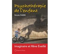 Psychothérapie de l'enfant: Imaginaire et rêve éveillé