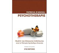 Psychothérapie - Guérir vos blessures intérieures: Guérir vos blessures intérieures avec la Thérapie Symbolique Avancée (TSA)