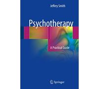 Psychotherapy: A Practical Guide