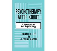 Psychotherapy After Kohut: A Textbook of Self Psychology