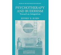 Psychotherapy and Buddhism: Toward an Integration (Issues in the Practice of Psychology)