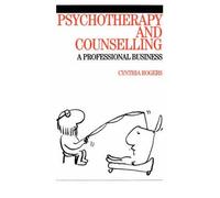 [(Psychotherapy and Counselling: A Professional Business)] [Author: Cynthia Rogers] published on (April, 2004)