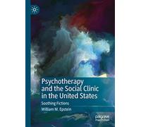Psychotherapy and the Social Clinic in the United States: Soothing Fictions