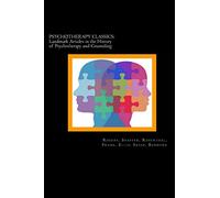 Psychotherapy Classics: Landmark Articles in the History of Psychotherapy and Counseling