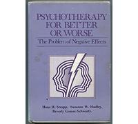 Psychotherapy for Better or Worse: The Problem of Negative Effects