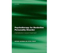Psychotherapy For Borderline Personality Disorder: Mentalization Based Treatment (Bateman, Psychotherapy for Borderline Personality Disorder)