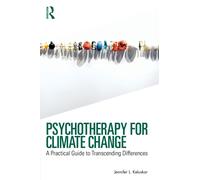 Psychotherapy for Climate Change : A Practical Guide to Transcending Differences