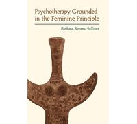 Psychotherapy Grounded in the Feminine Principle