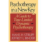 Psychotherapy in a New Key: A Guide to Timelimited Dynamic Psychotherapy