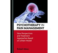 Psychotherapy in Pain Management: New Perspectives and Treatment Approaches Based on a Brain Model