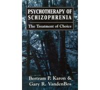 Psychotherapy of Schizophrenia: The Treatment of Choice: The Treatment of Choice