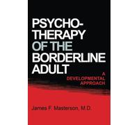 Psychotherapy Of The Borderline Adult: A Developmental Approach