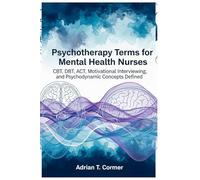 Psychotherapy Terms for Mental Health Nurses: CBT, DBT, ACT, Motivational Interviewing, and Psychodynamic Concepts Defined