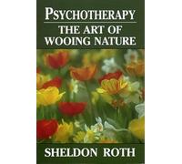 Psychotherapy: The Art of Wooing Nature