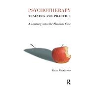 Psychotherapy Training and Practice: A Journey into the Shadow Side