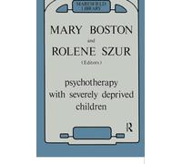 Psychotherapy with Severely Deprived Children